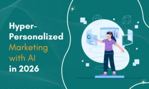 Digital Marketing Trends 2026: Hyper-Personalization and First-Party Data